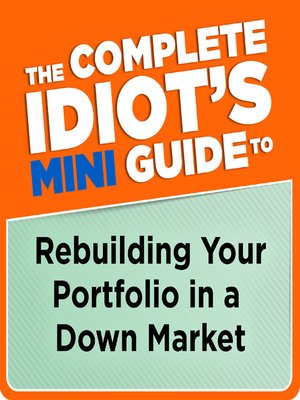 cover image of The Complete Idiot's Mini Guide to Rebuilding Your Portfolio in a Down Market